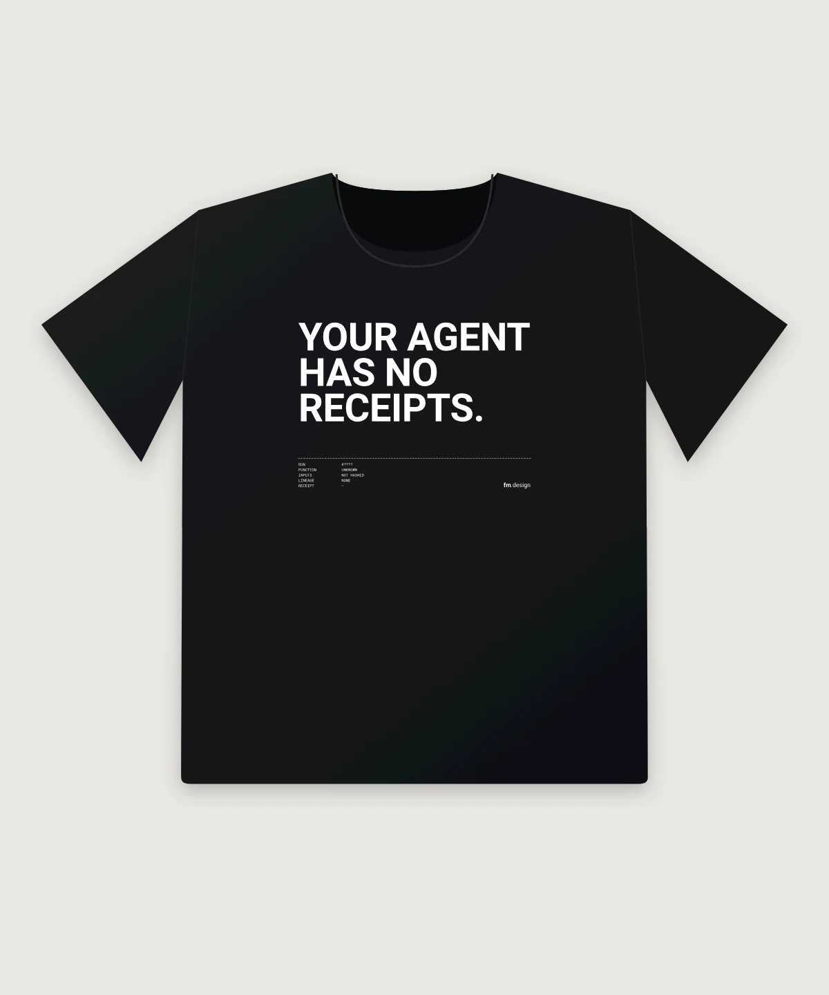 Black tee printed in white: YOUR AGENT HAS NO RECEIPTS. above a torn receipt stub listing run, function, inputs and lineage, each unknown.